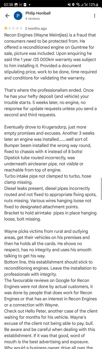Google review by Philip Honiball, 1 star, posted 2 months prior to the screenshot capture, detailing extensive mechanical defects after Wayne Meintjies of Recon Engines installed an engine: bumper beam fitted backwards, 4 of 8 bolts, dipstick tube wrong, turbo intake unclamped, diesel leaks, missing bolts, and an allegation that favourable Google reviews were placed by people connected to the business.